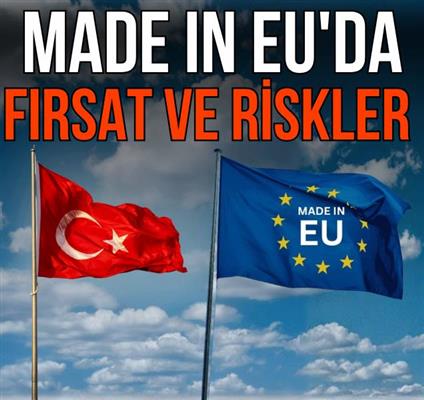 Türkiye'nin Made in EU kapsamına girmesi ne anlama geliyor, fırsatlar ve riskler neler?