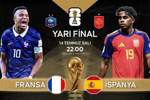 2026 Dünya Kupası'nda Fransa ile İspanya karşılaşmasından galiple ayrılan takım ilk final biletini alacak